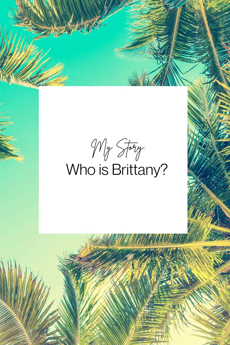 My Story: Who is Brittany?